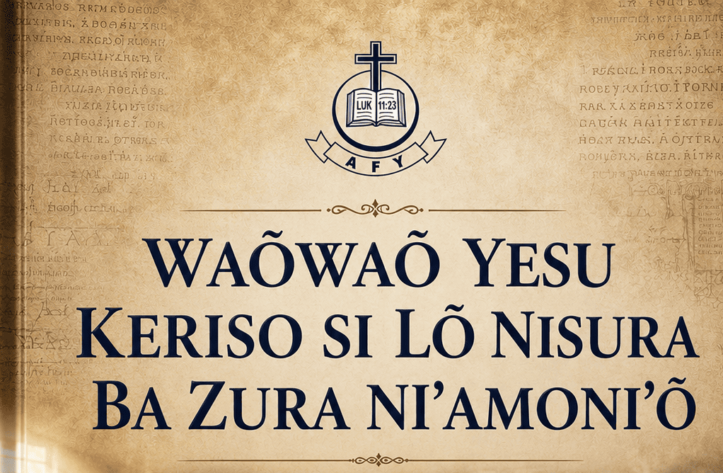 WAÕWAÕ YESU KERISO SI LÕ NISURA BA ZURA NI’AMONI’Õ (BAGIAN IV) 